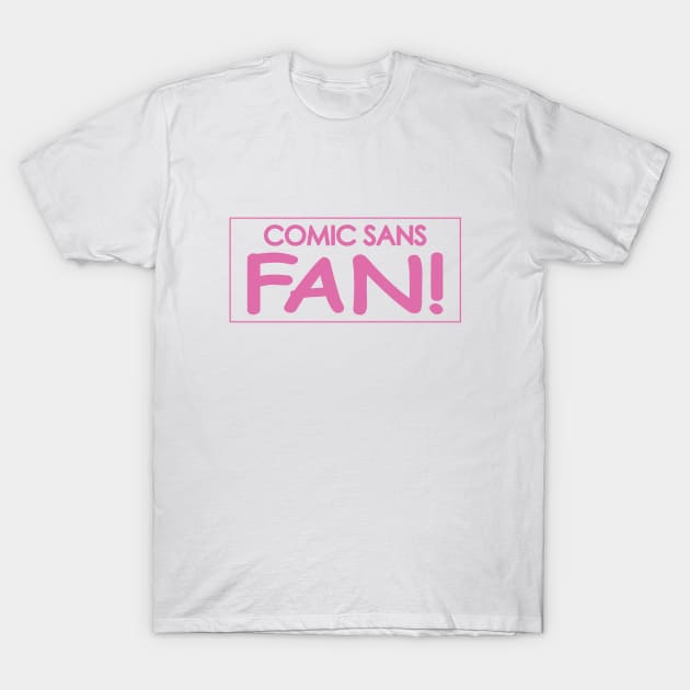Comic Sans Fan w/ Stripe in Pink T-Shirt by Bat Boys Comedy